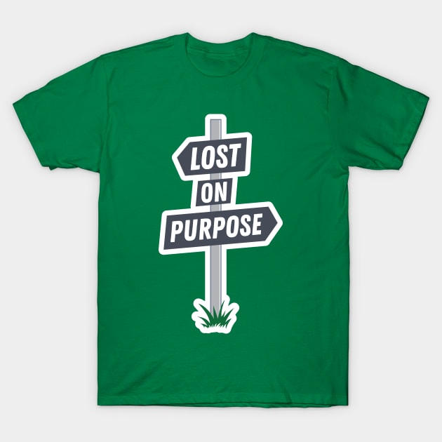 Lost on Purpose T-Shirt by sentinelsupplyco